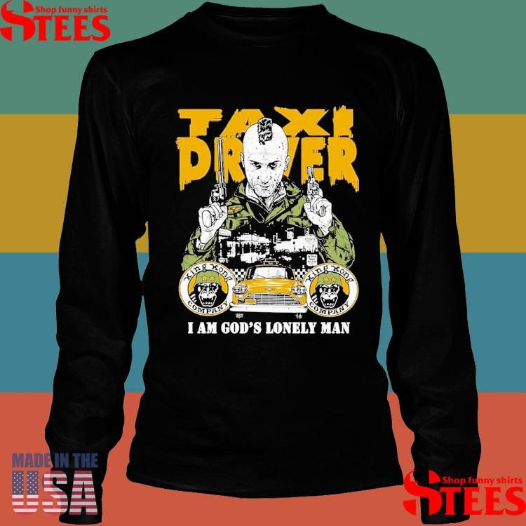 Taxi Driver Fan I Am God’s Lonely Man Shirts