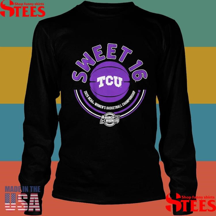 Tcu Women’s Basketball 2025 Sweet Sixteen Ncaa Women’s Basketball Championship March Madness Shirts
