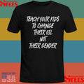 Teach Your Kids To Change Their Oil Not Their Gender T-shirts