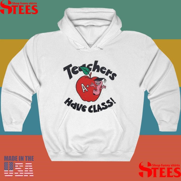 Teachers Have Class Shirts