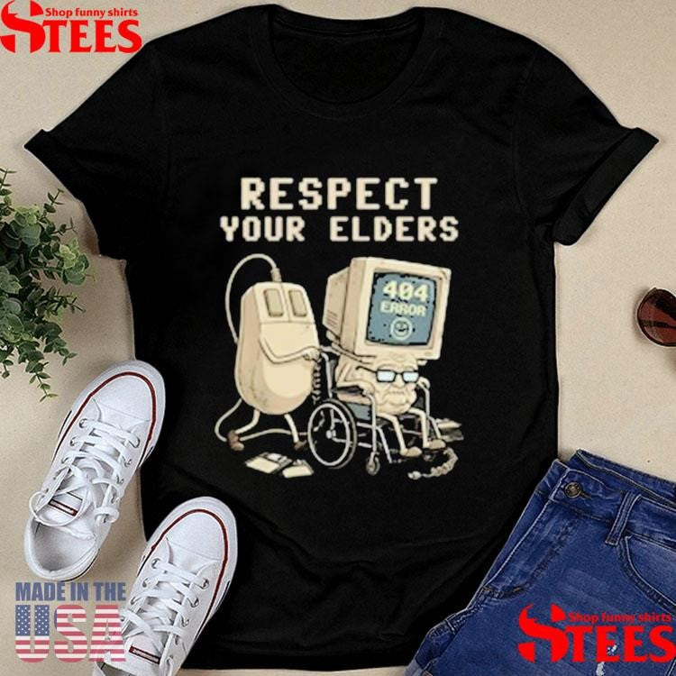 Tech 404 Error Hilarious Respect Your Elders T-shirt