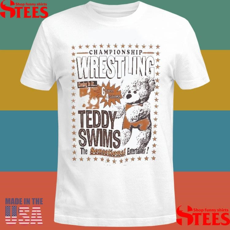Teddy Swims Wrestling Bear Championship Shirts