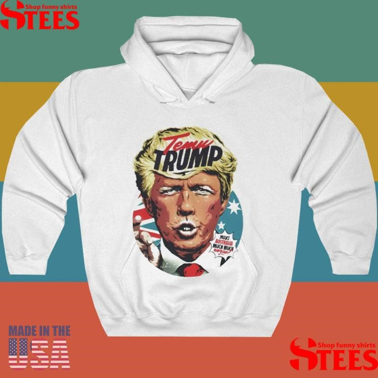 Temu Trump Make Australia Much Much Worse Shirts