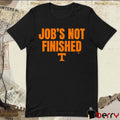 Tennessee Vols Football Job’s Not Finished t-shirt