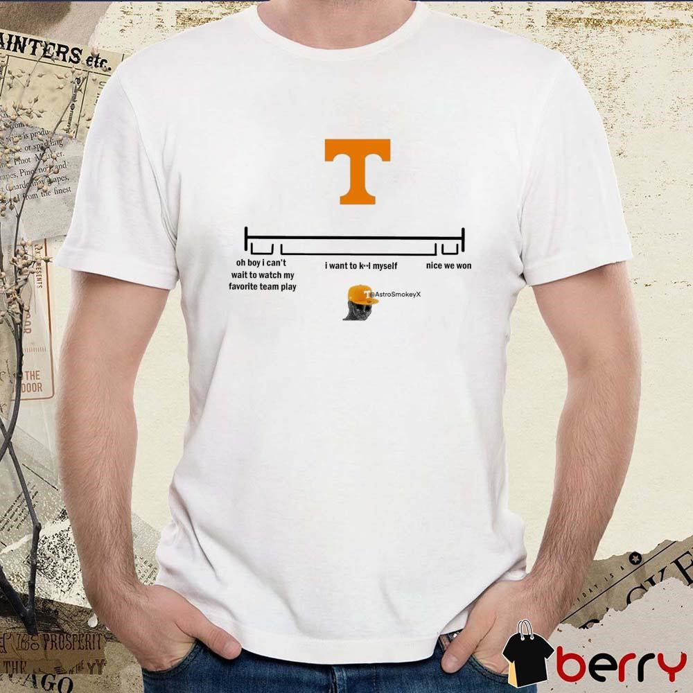 Tennessee Vols Oh Boy I Can’t Wait To Watch My Favorite Team Play I Want To Kill Myself Nice We Won 2024 t-shirt