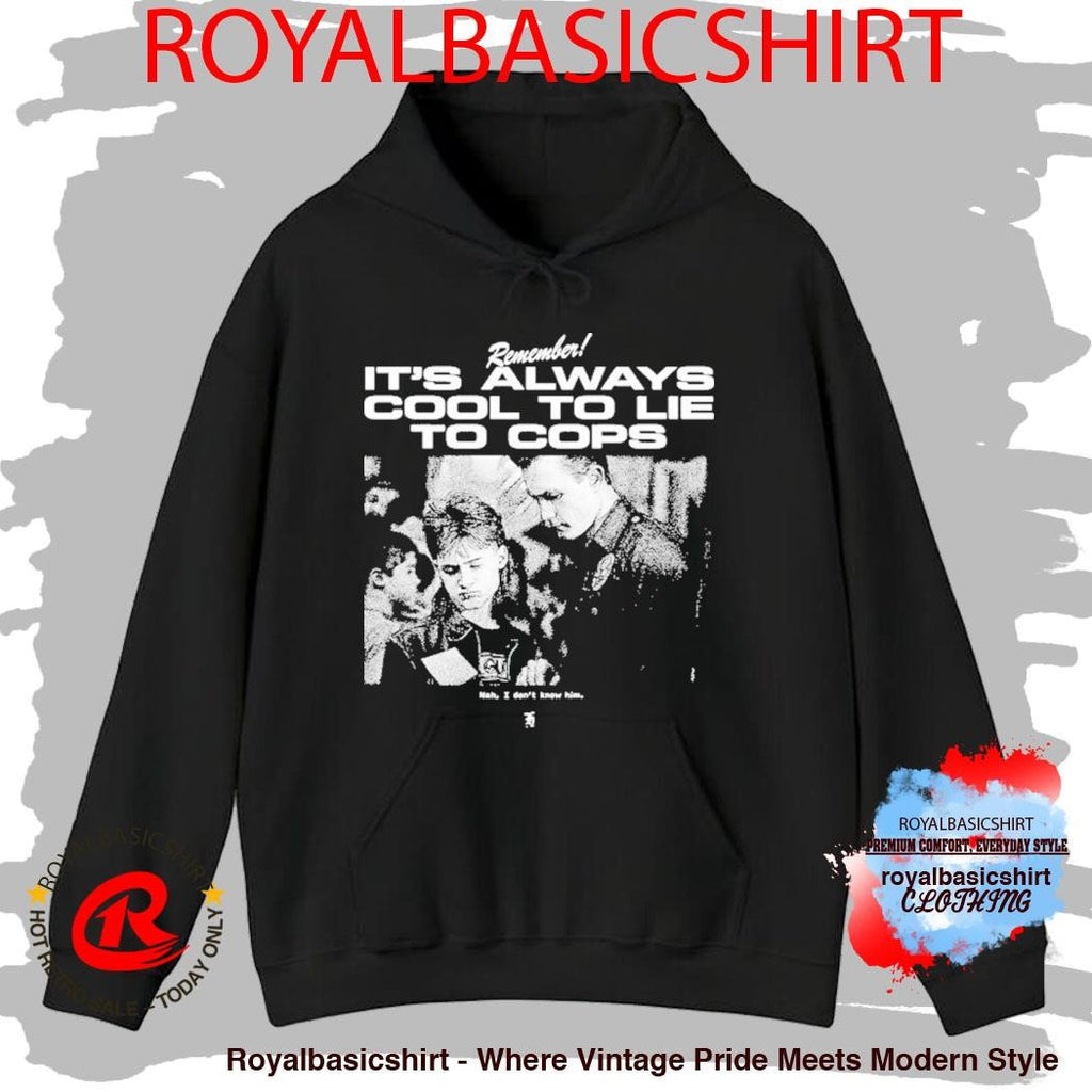 Terminator 2 Remember It’s Always Cool To Lie To Cops Nah I Don’t Know Him Shirt