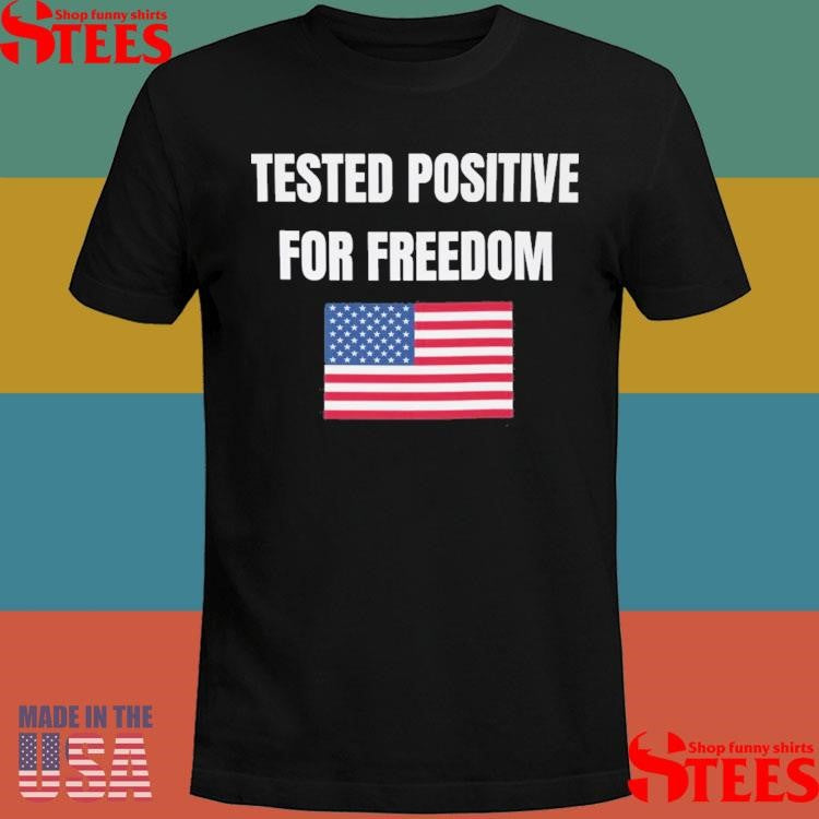 Tested Positive For Freedom American Flag T-shirt