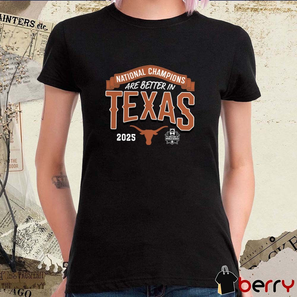 Texas Longhorns National Champions Are Better In 2025 NCAA Softball Women’s College World Series Champions t-shirt