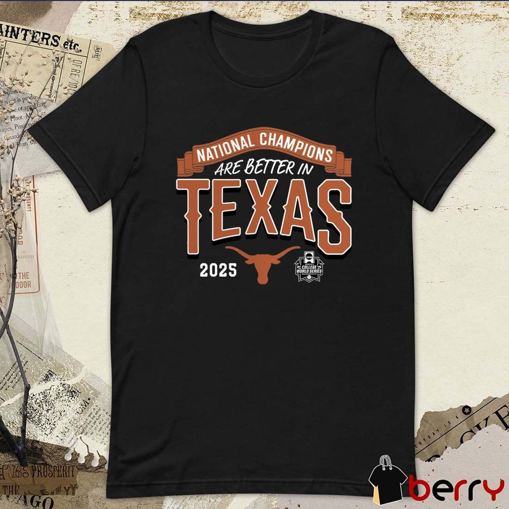 Texas Longhorns National Champions Are Better In 2025 NCAA Softball Women’s College World Series Champions t-shirt