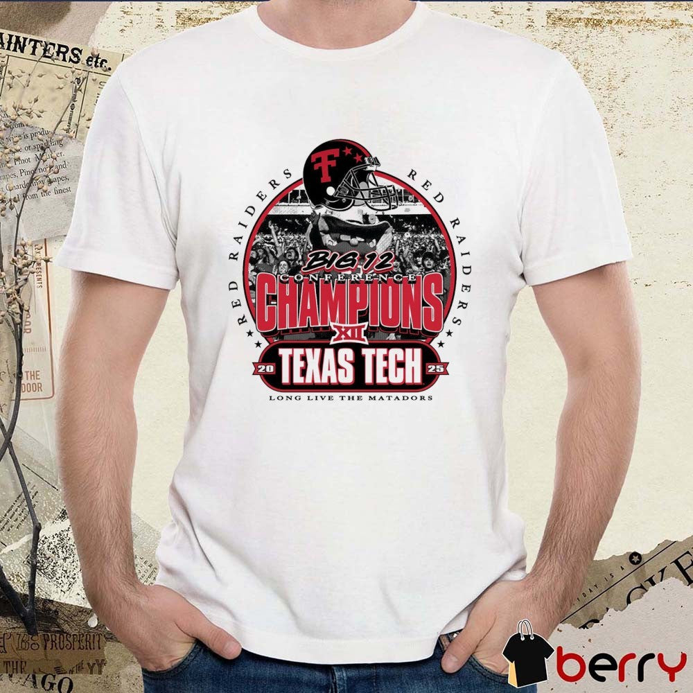 Texas Tech Red Raiders 2025 Big 12 Football Conference Champs Long Live The Matadors t-shirt