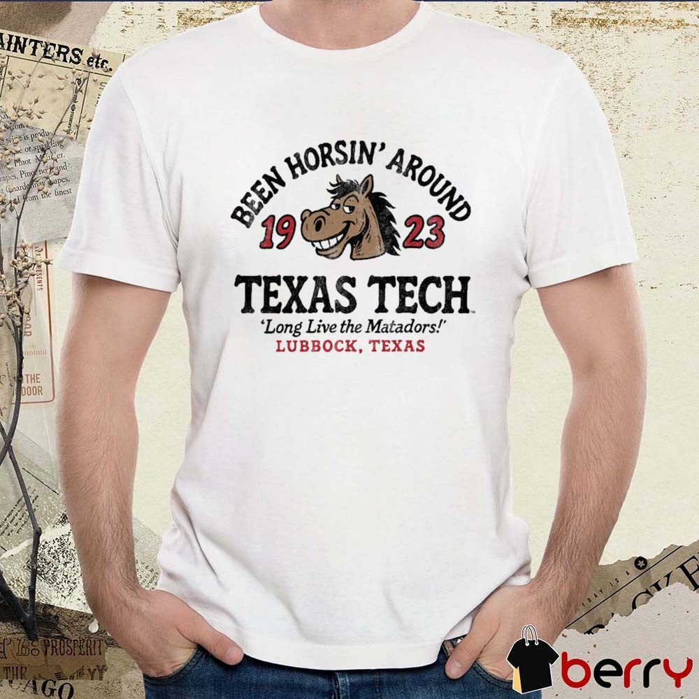 Texas Tech Red Raiders Been Horsin’ Around 1923 Long Live The Matadors Lubbock Texas t-shirt