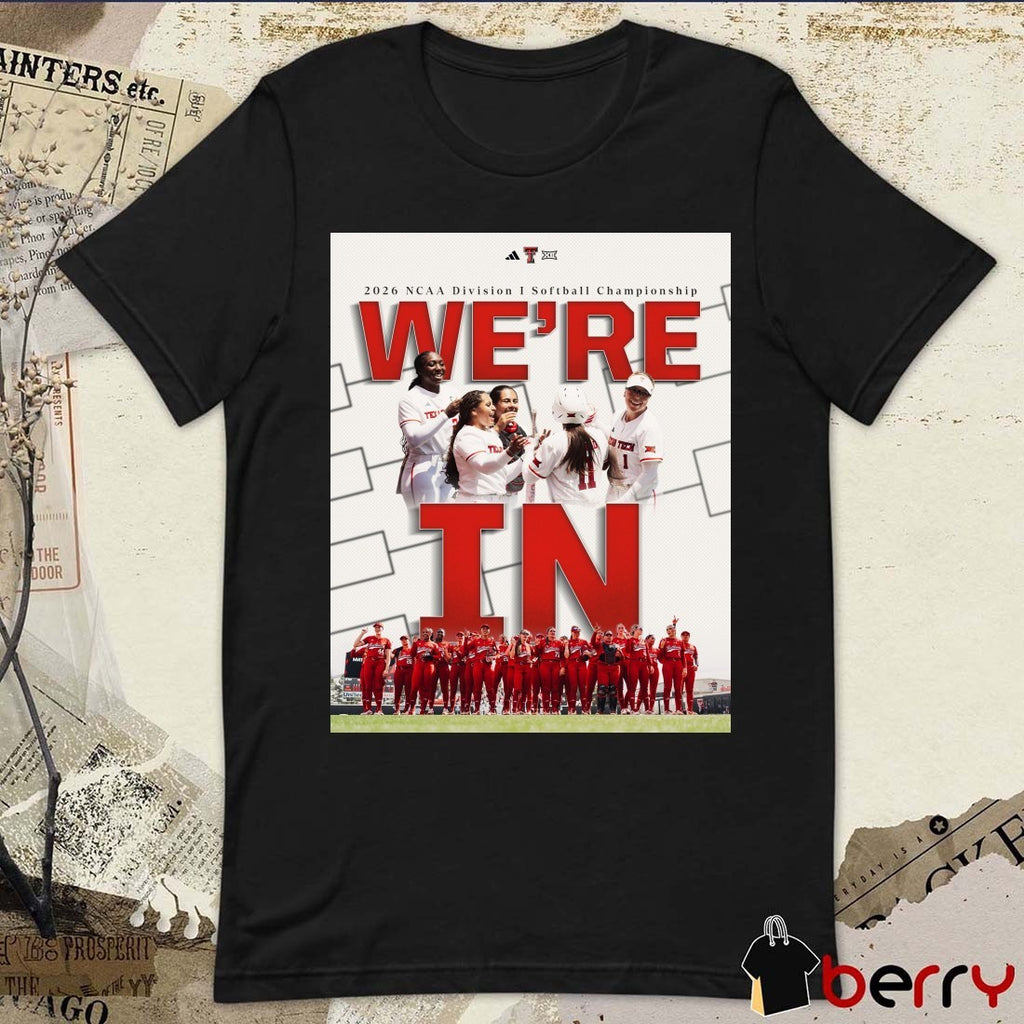 Texas Tech Red Raiders Softball 2026 NCAA Division I Softball Championship We’re In Poster t-shirt