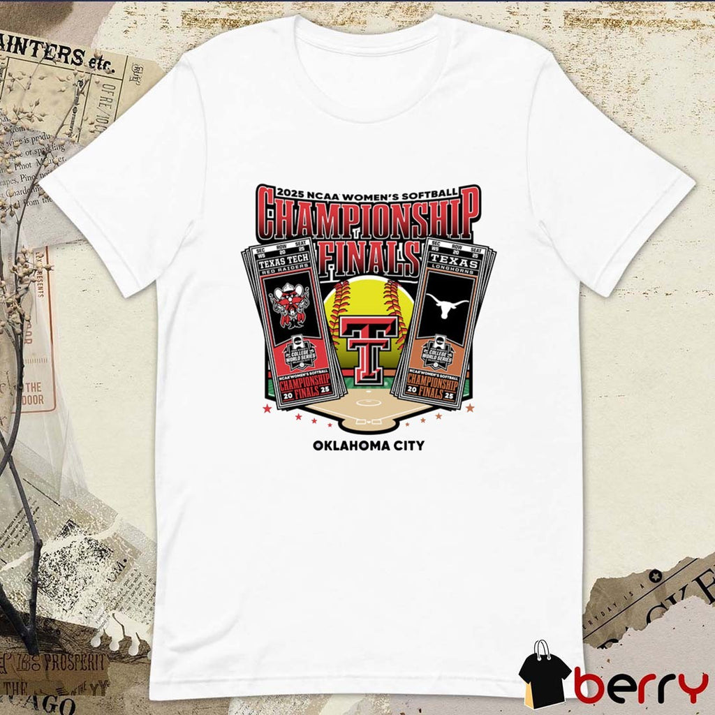 Texas Tech Red Raiders Vs Texas Longhorns 2025 NCAA Softball College World Series Championship Finals Tickets Oklahoma City t-shirt