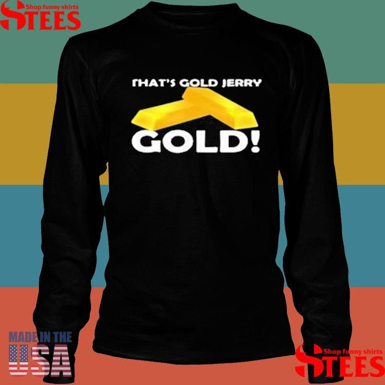 That’s Gold Jerry Gold T-shirt