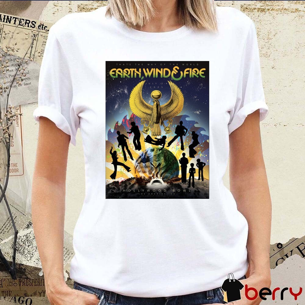 That’s The Way Of The World Earth Wind and Fire Hollywood Bowl Los Angeles CA 2025 Poster t-shirt