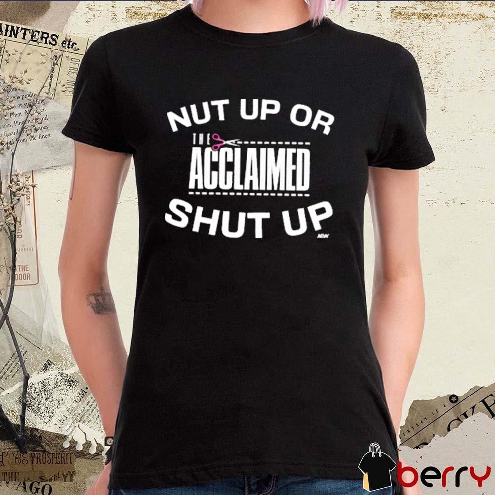 The Acclaimed – Nut Up or Shut Up AEW t-shirt