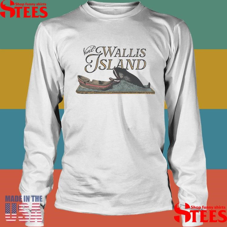 The Ballad of Wallis Island Present Visit Wallis Island Shirts