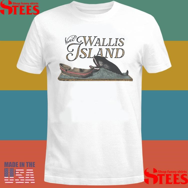 The Ballad of Wallis Island Present Visit Wallis Island Shirts