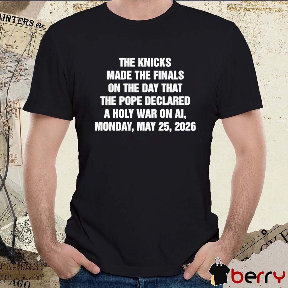 The Basketball Team Made The Playoffs On The Day That The Pope Declared A Holy War On AI, Monday, May 25, 2026 t-shirt