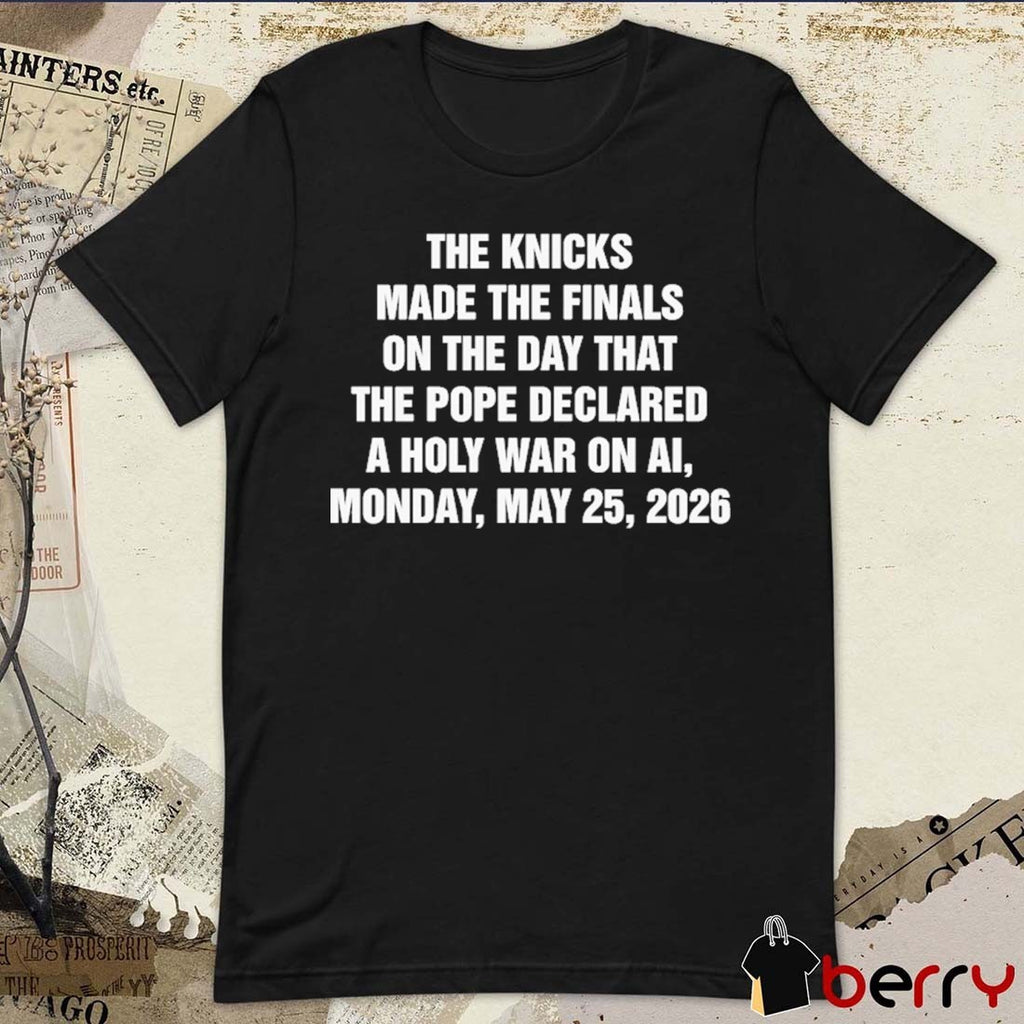 The Basketball Team Made The Playoffs On The Day That The Pope Declared A Holy War On AI, Monday, May 25, 2026 t-shirt