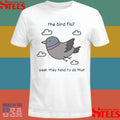 The Bird Flu Yeah They Tend To Do That T-shirts