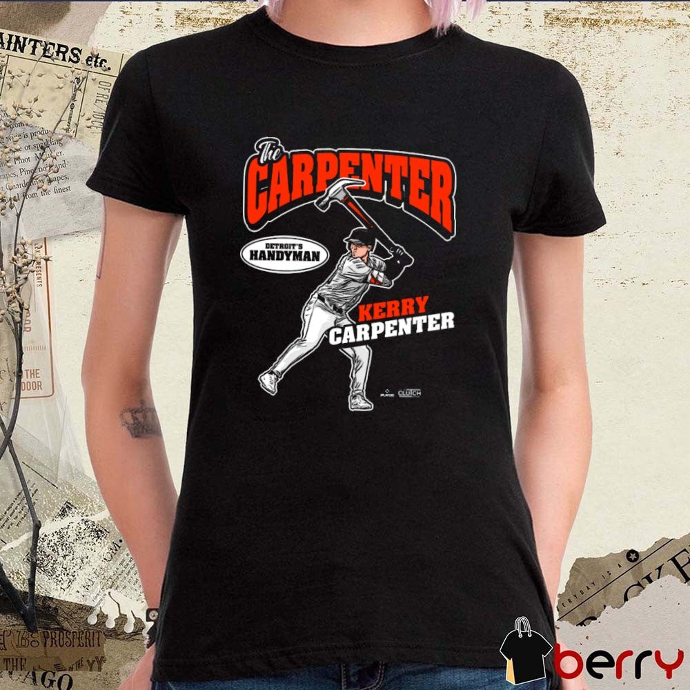 The Carpenter Kerry Carpenter Detroit’s Handyman Detroit Tigers MLB 2025 t-shirt