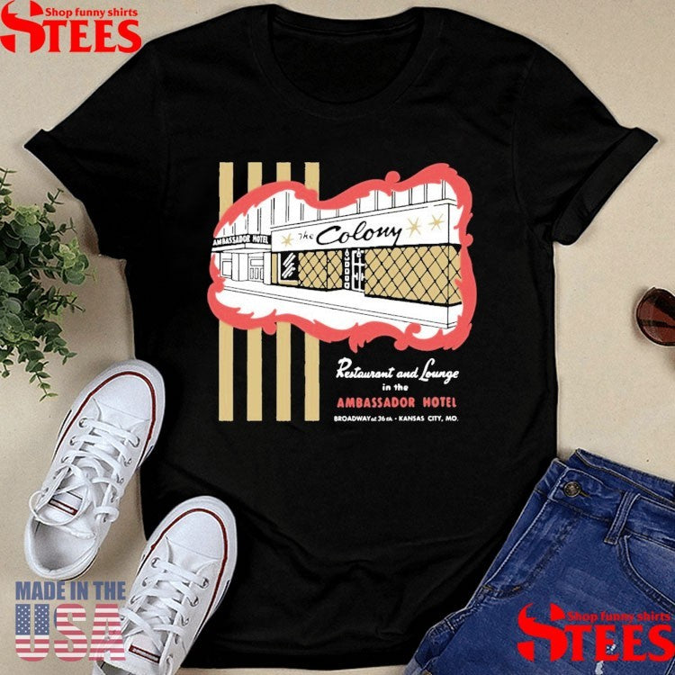 The Colony Kansas City, Mo Vintage Restaurant And Lounge In The Ambassador Hotel Shirts