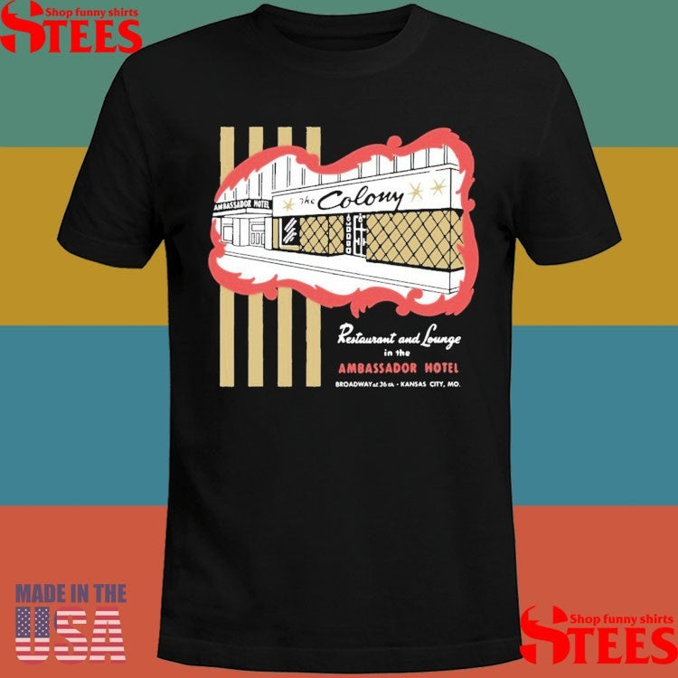 The Colony Kansas City, Mo Vintage Restaurant And Lounge In The Ambassador Hotel Shirts