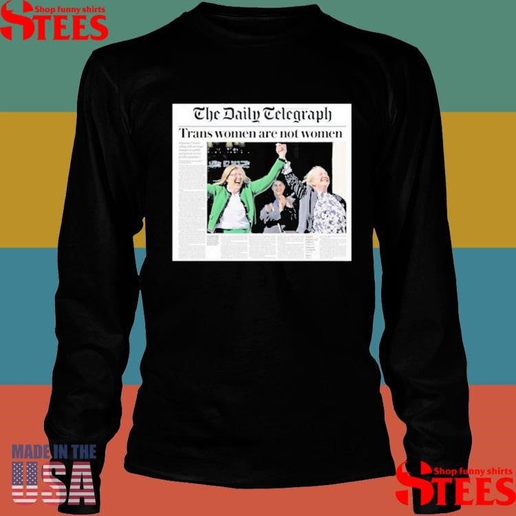 The Daily Telegraph Trans Women Are Not Women Shirts