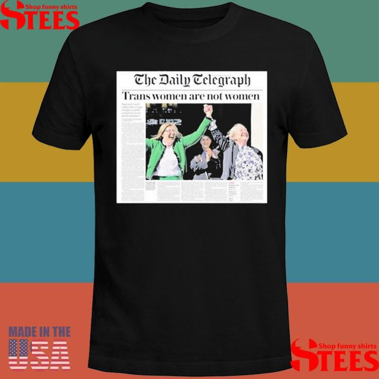 The Daily Telegraph Trans Women Are Not Women Shirts