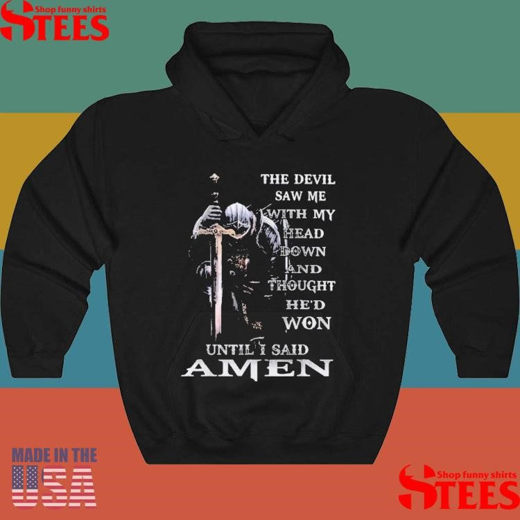 The Devil Saw Me With My Head Down Shirts