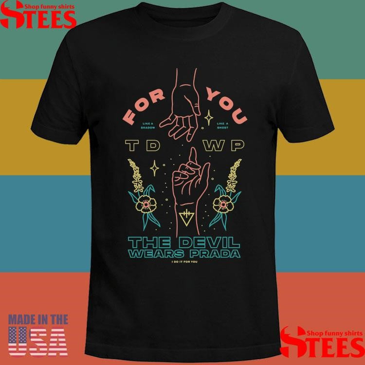 The Devil Wears Prada For You Shirts