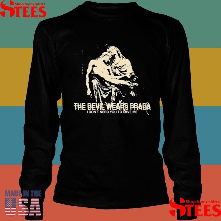 The Devil Wears Prada I Don’t Need You To Save Me Shirts