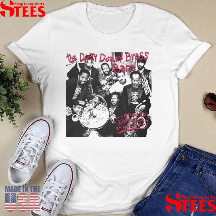 The Dirty Dozen Brass Band And Half A Dirty Dozen Of Another T-shirt