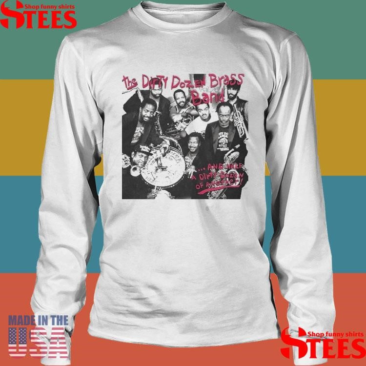 The Dirty Dozen Brass Band And Half A Dirty Dozen Of Another T-shirt