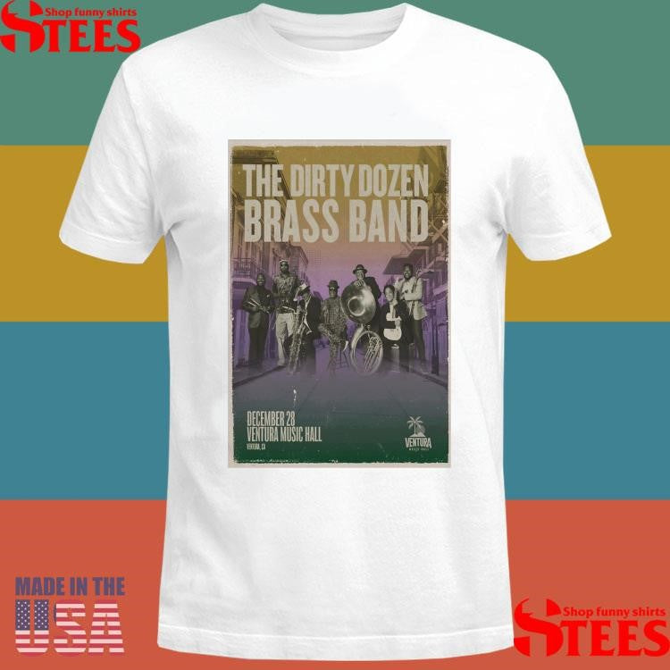 The Dirty Dozen Brass Band In Ventura Ca On Dec 28 2025 T-shirt