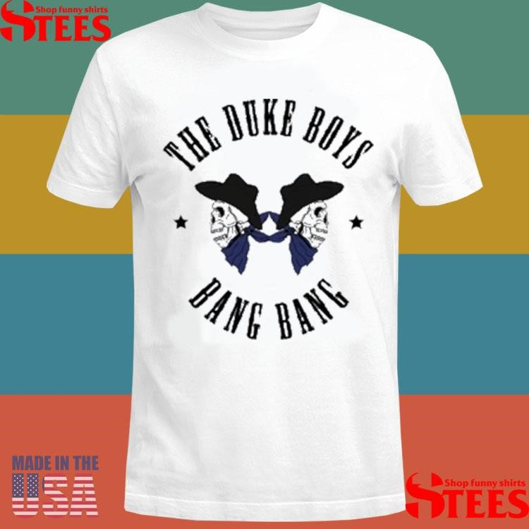 The Duke Boys Bang Bang Og Duke Boys T-shirt