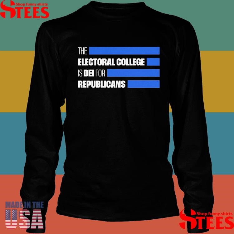 The Electoral College Is Dei For Republicans Shirts