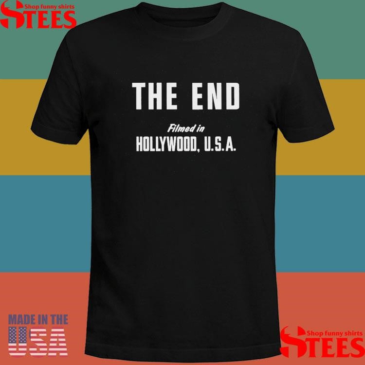 The End Filmed In Hollywood Usa Shirts
