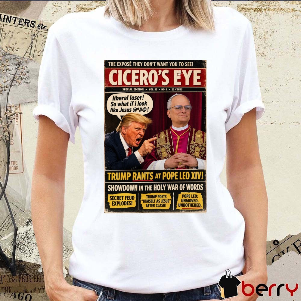 The Expose They Don’t Want You To See Cicero’s Eye Trump Rants At Pope Leo XIV Showdown In The Holy War Of Words Poster t-shirt
