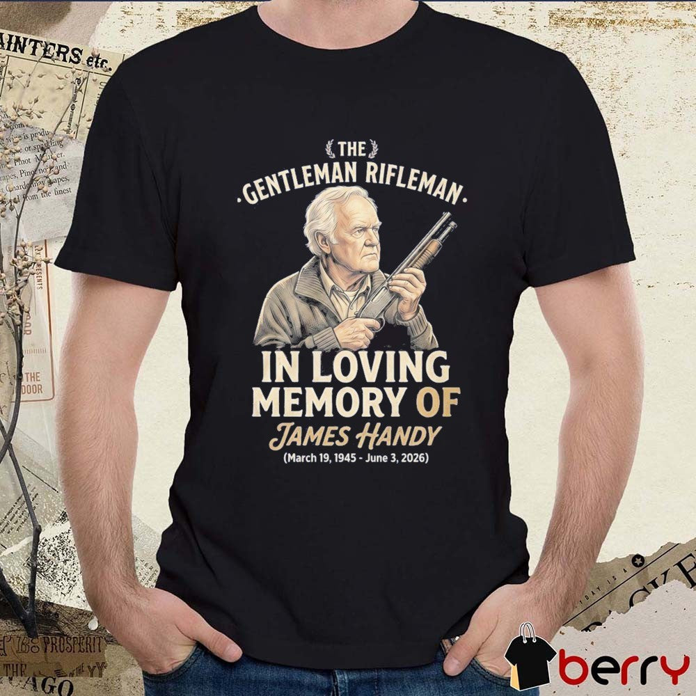 The Gentleman Rifleman In Loving Memory Of James Handy Memorial Actor Jimmy Tribute 1945-2026 t-shirt