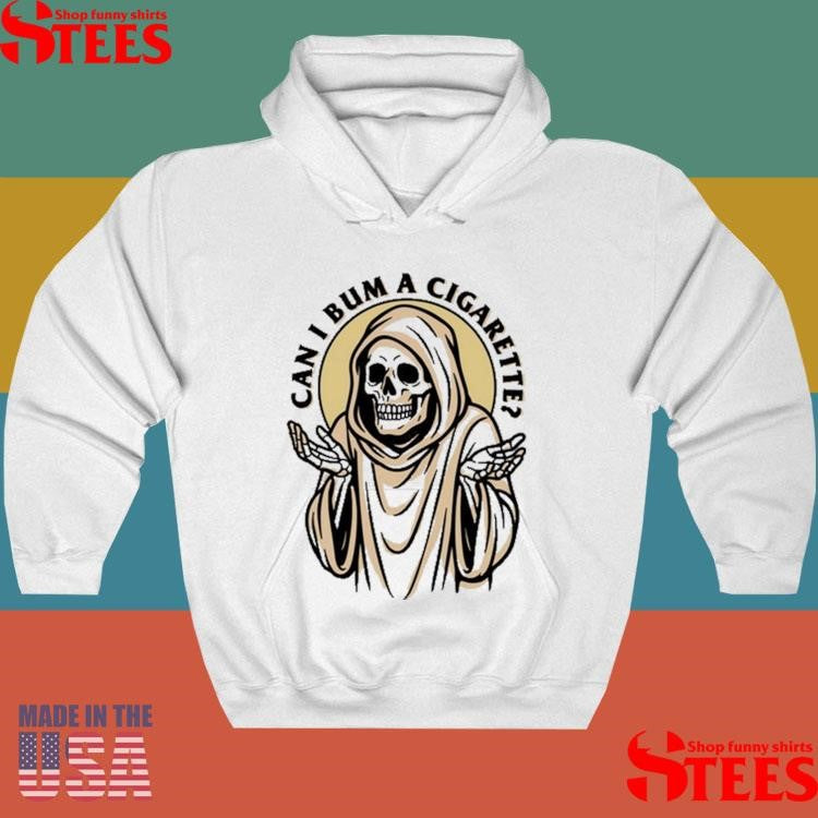 The Grim Reaper Can I Bum A Cigarette Shirts