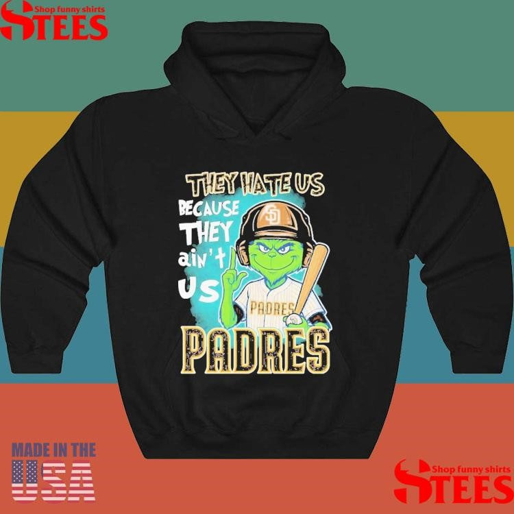 The Grinch San Diego Padres They Hate Us Because They Ain’t Us Shirts