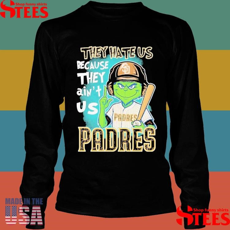 The Grinch San Diego Padres They Hate Us Because They Ain’t Us Shirts