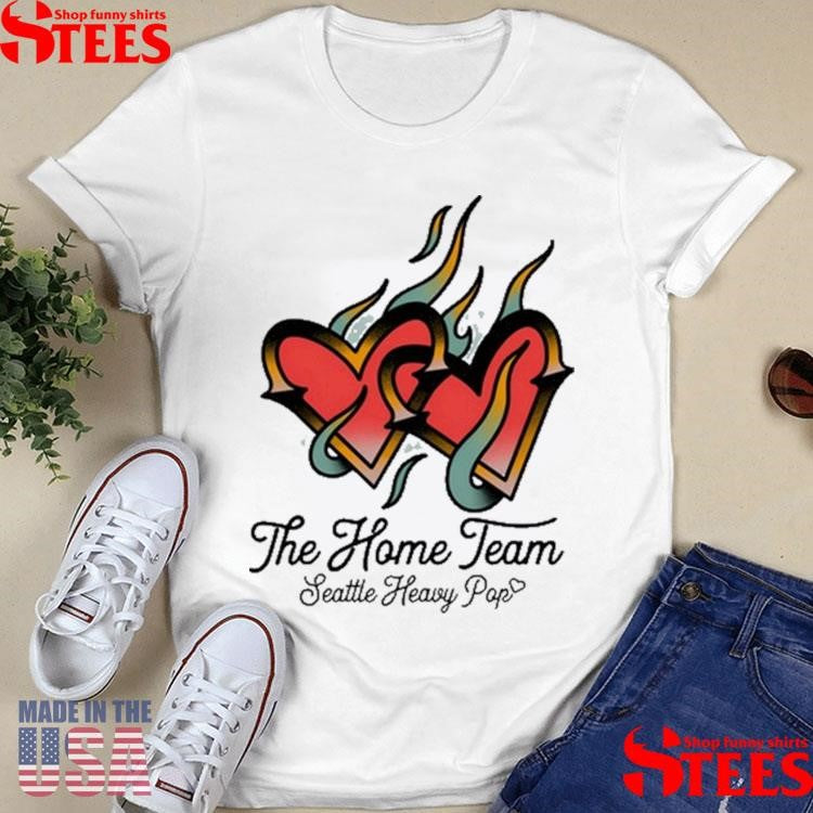 The Home Team Seattle Heavy Pop Burning Hearts T-Shirts