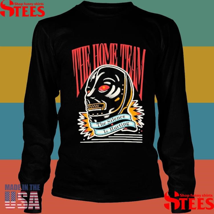The Home Team The Silence Is Hurting Gimp T-Shirts