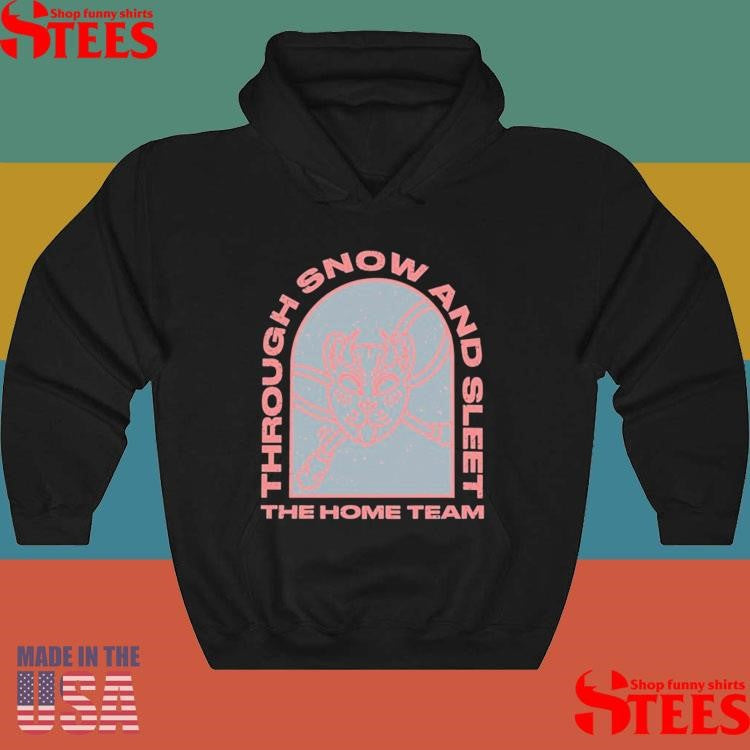 The Home Team Through Snow And Sleet T-Shirts