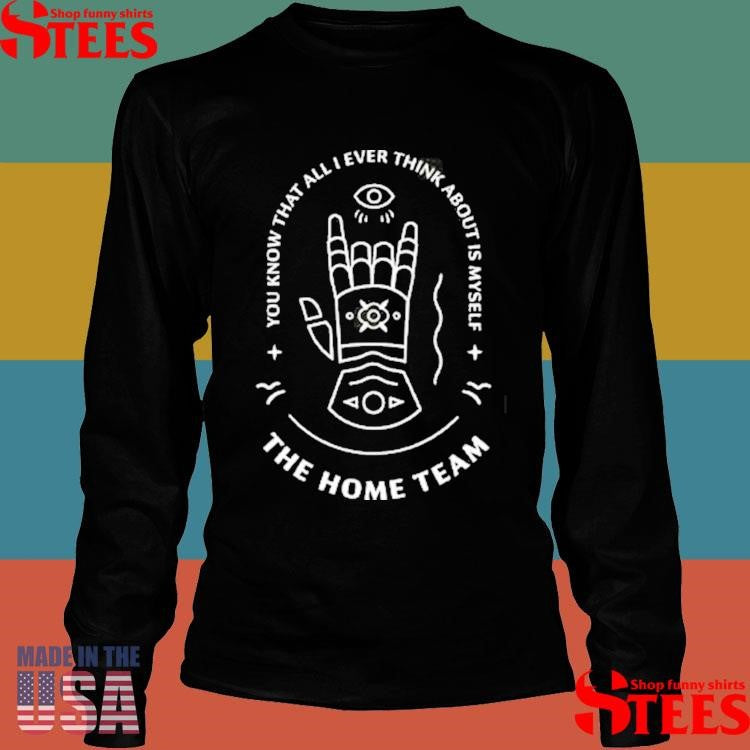 The Home Team You Know That All I Ever Think About Is Myself Gauntlet Tie Dye T-shirt