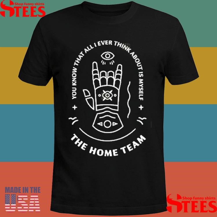 The Home Team You Know That All I Ever Think About Is Myself Gauntlet Tie Dye T-shirt