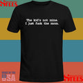 The Kid Not Mine I Just Fuck The Mom Shirts